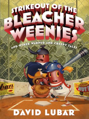cover image of Strikeout of the Bleacher Weenies: And Other Warped and Creepy Tales